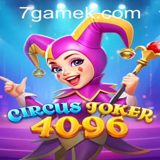 CircusJoker4096: Revolutionizing the Gaming World with 7game Dynamics